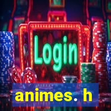 animes. h